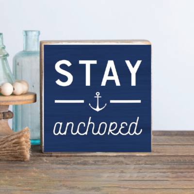 Stay Anchored Square Block Sign