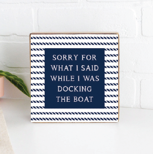 Sorry While Docking The Boat Block Sign