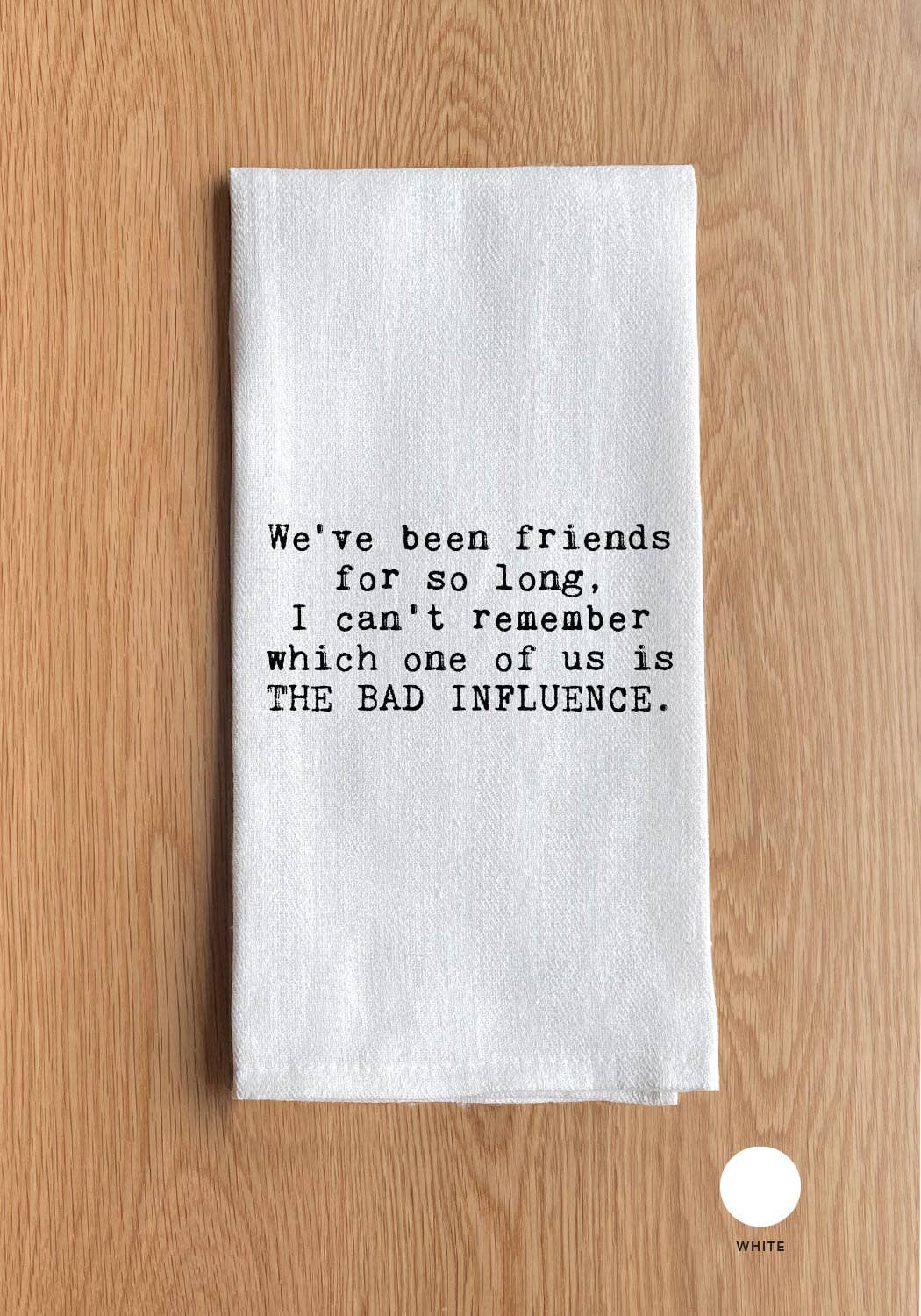 We've been friends for so long, I can't remember which one of us is the bad influence. 1 We've been friends for so long, I can't remember which one of us is the bad influence.